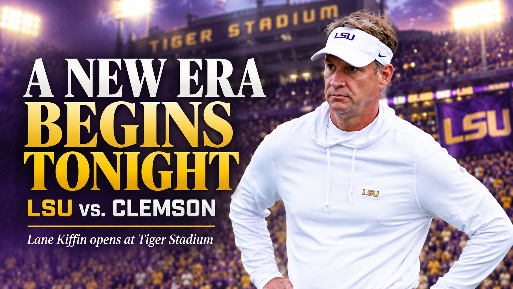 LSU Football vs. Clemson: Lane Kiffin Era Opens With Historic Tiger Stadium Showdown